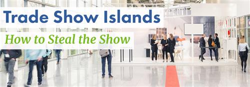 How to Steal The Show with Trade Show Islands