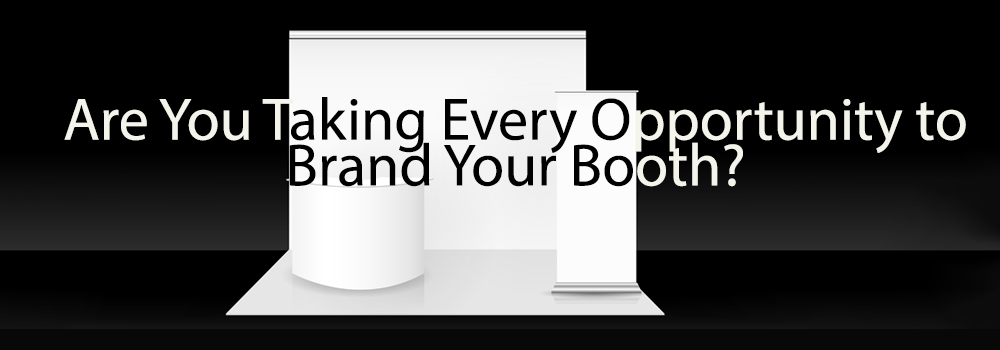 How to Brand Your Trade Show Booth Are you taking every opportunity to brand your booth?