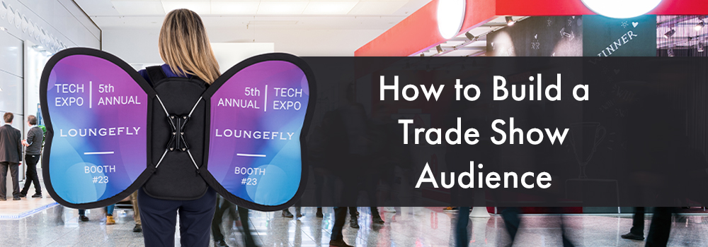 Trade Show Audience Growth Tips How to Build an Audience for Your Trade Show