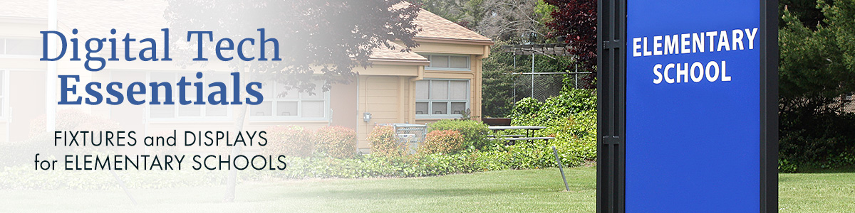 Shop large selection of digital displays and fixtures for today's elementary schools