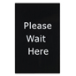 “Please Wait Here” Stanchion Sign for Control Queue Poles “Please Wait Here” Stanchion Sign is Great for Casinos