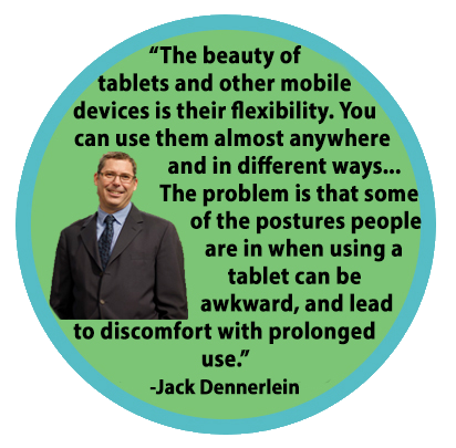 Jack Dennerlein Explains that tablet use can be harmful to your health Quote from Jack Dennerlein and Photo