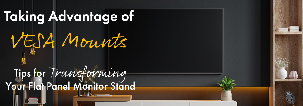 Use Flat Panel VESA Mounts for TVs and Monitors Vesa Mount Use Cases