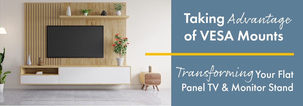 VESA Mounts Secure Tech Such as Televisions, Tablets, and Computer Mounts with Universal Sizing Taking Advantage of VESA Mounts