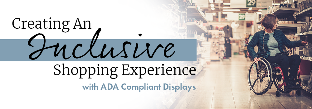 ADA Compliant Displays | Create Inclusive Shopping Environments ...