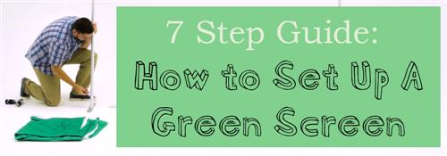 7 step guide for how to set up a green screen