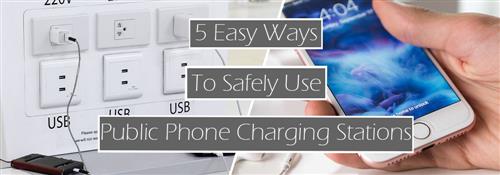 5 Ways to Saftley use Public Phone Charging Stations
