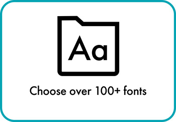 Choose from over 100 fonts