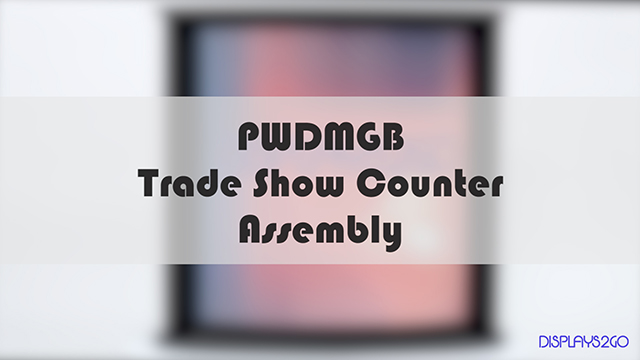 Assembly: PWDMGB Trade Show Counter
